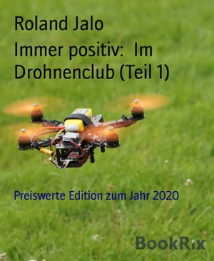 Immer positiv: Im Drohnenclub (Teil 1)