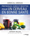 Medical Medium : Protocoles, cures et recettes pour un cerveau en bonne sant?【電子...