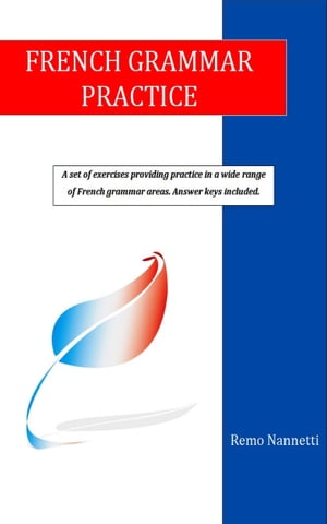 French Grammar Practice【電子書籍】[ Remo Nannetti ]