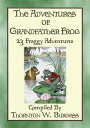 ŷKoboŻҽҥȥ㤨THE ADVENTURES OF GRANDFATHER FROG - 23 Froggy Bedtime Tales Stories with a MoralŻҽҡ[ Thornton W. Burgess ]פβǤʤ303ߤˤʤޤ