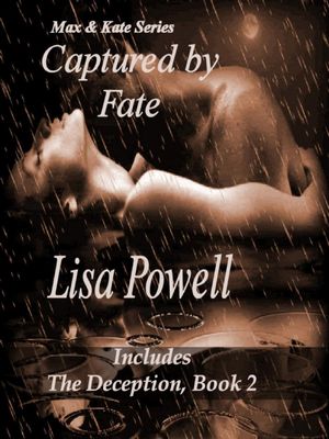 Captured by Fate, Max & Kate Series Max & Kate, #1【電子書籍】[ Lisa Powell ]