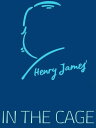 In the Cage【電子書籍】[ Henry James ]