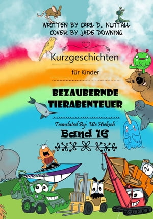 Kurzgeschichten f?r Kinder: Bezaubernde Tierabenteuer - Band 16Żҽҡ[ Carl D. Nuttall ]
