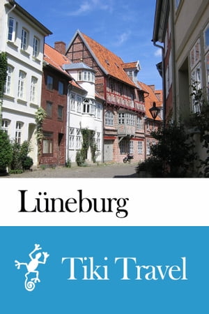 Lüneburg (Germany) Travel Guide - Tiki Travel