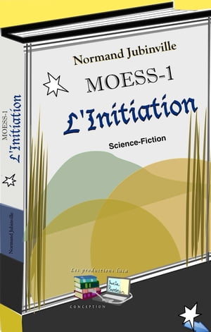 L'Initiation MOESS-1 Science-FictionŻҽҡ[ Normand Jubinville ]