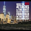 Were the 911 Attacks & the First Black President Foretold in the Secret Hitler Files?