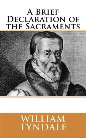 A Brief Declaration of the Sacraments (1536)