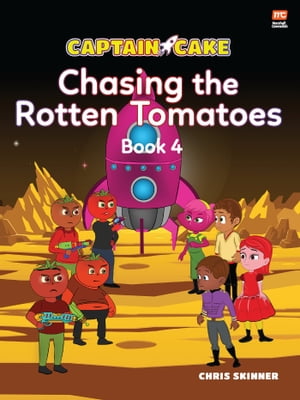 Captain Cake: Chasing the Rotten Tomatoes【電子書籍】[ Chris Skinner ]