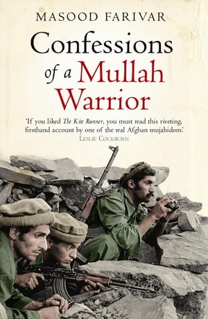 Confessions of a Mullah Warrior【電子書籍】[ Masood Farivar ]