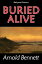 Buried Alive by Arnold BennettŻҽҡ[ Arnold Bennett ]