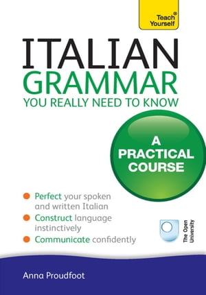 Italian Grammar You Really Need To Know Teach Yourself【電子書籍】 Anna Proudfoot