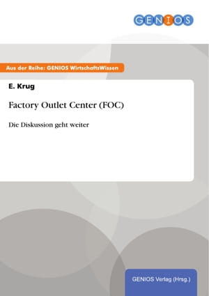 Factory Outlet Center (FOC) Die Diskussion geht weiter【電子書籍】[ E. Krug ]