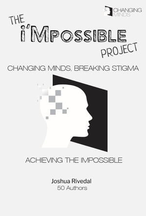 The i'Mpossible Project: Volume 2ーChanging Minds, Breaking Stigma, Achieving the Impossible