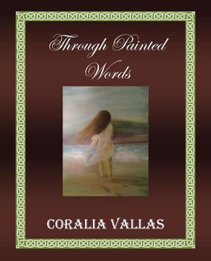 Through Painted Words【電子書籍】 Coralia Vallas