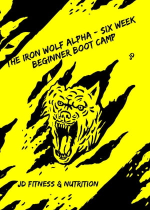 The Iron Wolf Alpha - Six Week Beginner Boot campŻҽҡ[ JaJuan Hawkins ]