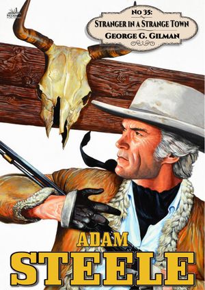 Adam Steele 35: Stranger in a Strange TownŻҽҡ[ George G. Gilman ]