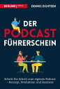 Der Podcast-F?hrerschein Schritt f?r Schritt zum eigenen Podcast - Konzept, Prod...