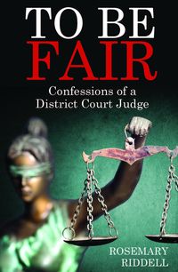 To Be Fair Confessions of a District Court Judge【電子書籍】[ Rosemary Riddell ]