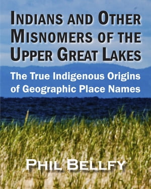 Indians and Other Misnomers of the Upper Great Lakes