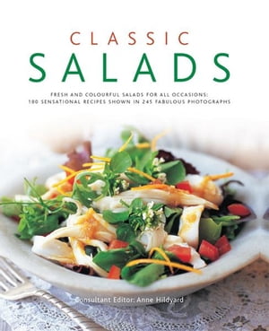 Classic Salads: 180 Sensational Recipes Shown in