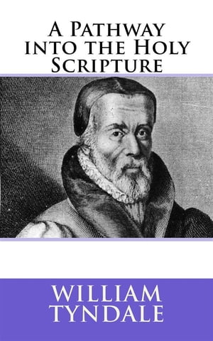 ŷKoboŻҽҥȥ㤨A Pathway into Holy ScriptureŻҽҡ[ William Tyndale ]פβǤʤ369ߤˤʤޤ