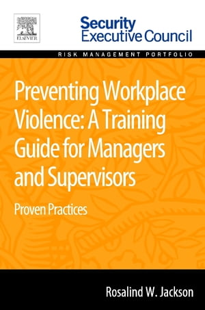 Preventing Workplace Violence: A Training Guide for Managers and Supervisors