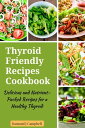 Thyroid Friendly Recipes Cookbook Delicious and Nutrient-Packed Recipes for a He...