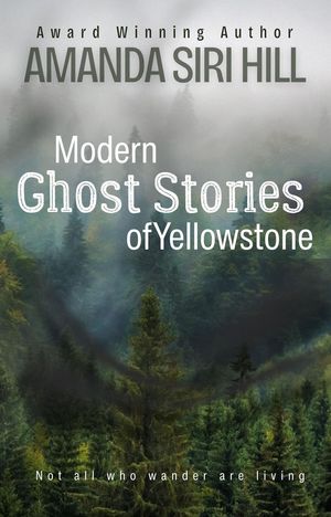 ŷKoboŻҽҥȥ㤨Modern Ghost Stories of Yellowstone Not All Who Wander are LivingŻҽҡ[ Amanda Siri Hill ]פβǤʤ829ߤˤʤޤ