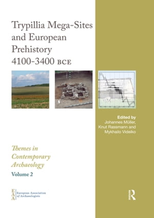 Trypillia Mega-Sites and European Prehistory 4100-3400 BCEŻҽҡ