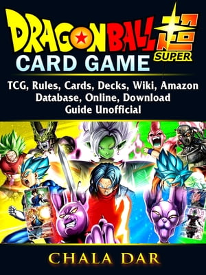 Dragon Ball Super Card Game, TCG, Rules, Cards, Decks, Wiki, Amazon, Database, Online, Download, Guide Unofficial