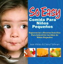 So Easy Comida Para Ninos Pequenos: Sugerencias y Recetas Sencillas Para Sobrevivar los Anos de Ninos Pequenos