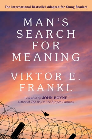 Man 039 s Search for Meaning: Young Adult Edition Young Adult Edition【電子書籍】 Viktor E. Frankl