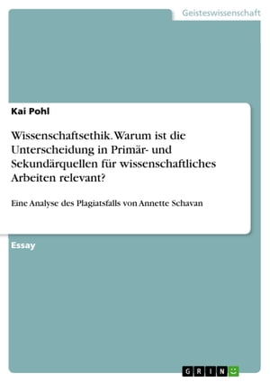 Wissenschaftsethik. Warum ist die Unterscheidung in Primär- und Sekundärquellen für wissenschaftliches Arbeiten relevant?