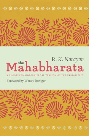 The Mahabharata A Shortened Modern Prose Version of the Indian Epic