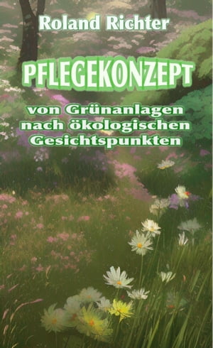 Pflegekonzept von Grünanlagen nach ökologischen Gesichtspunkten