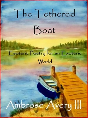 The Tethered Boat: Esoteric Poetry for an Exoteric World