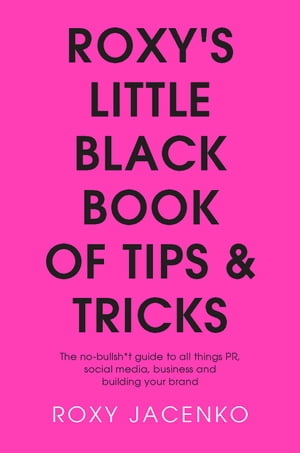 Roxy's Little Black Book of Tips and Tricks The 