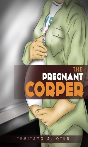 The Pregnant Corper【電子書籍】[ Temitayo 
