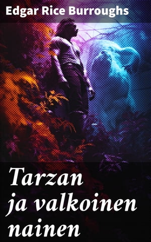 Tarzan ja valkoinen nainen【電子書籍】[ Edgar Rice Burroughs ]