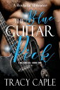 The Blue Guitar Pick: A Second Chance Rockstar Romance (Fire and Ice, Book 1)【電子書籍】 Tracy Caple