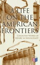 A Life on the American Frontiers: Collected Works of Henry Schoolcraft A Life on the American Frontiers: Collected Works of Henry Schoolcraft【電子書籍】 Henry Schoolcraft