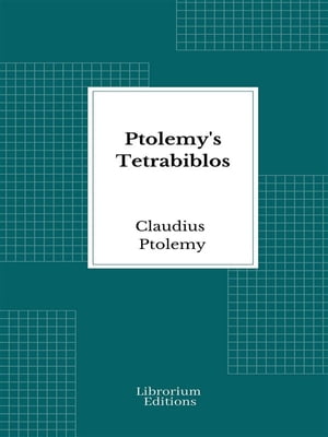 Ptolemy's Tetrabiblos or Quadripartite, being fo