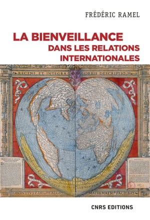 La bienveillance dans les relations internationales - Un essai politique【電子書籍】 Fr d ric Ramel