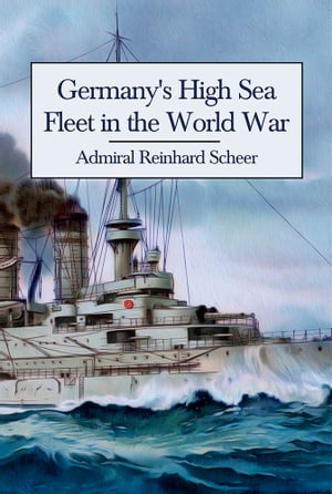 ŷKoboŻҽҥȥ㤨Germany's High Sea Fleet in the World WarŻҽҡ[ Admiral Reinhard Scheer ]פβǤʤ99ߤˤʤޤ