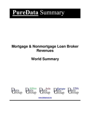 Mortgage &Nonmortgage Loan Broker Revenues World Summary Market Values &Financials by CountryŻҽҡ[ Editorial DataGroup ]