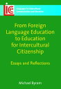 From Foreign Language Education to Education for Intercultural Citizenship Essays and Reflections