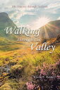 Walking through the Valley My Journey through Sickness【電子書籍】 Tenssie V. Ramsay