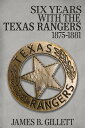 Six Years With the Texas Rangers 1875-1881【電