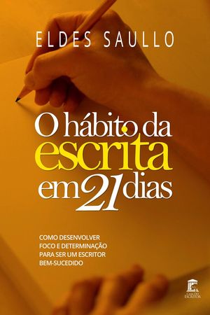 O H?bito da Escrita em 21 Dias【電子書籍】[ Eldes Saullo ]