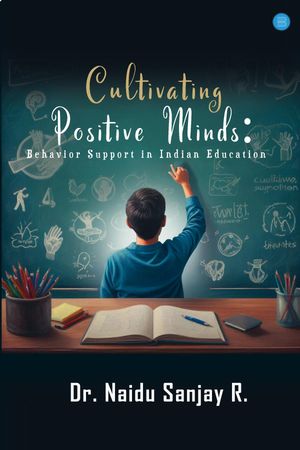 ŷKoboŻҽҥȥ㤨Cultivating Positive Minds Behavior Support in Indian EducationŻҽҡ[ Dr. Naidu Sanjay R. ]פβǤʤ323ߤˤʤޤ